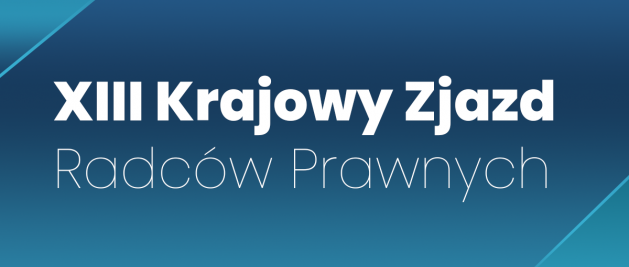 XIII Krajowy Zjazd Radców Prawnych – podsumowanie obrad